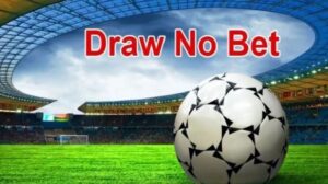 Cách chơi kèo Draw No Bet hiệu quả